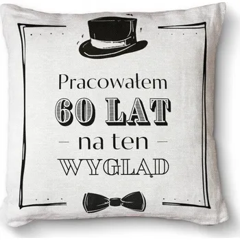 Dekorativní polštářek Dekorační Polštář jako dárek Premium 40x40 - Pracoval jsem 60 let na tenhle vzhled