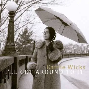 Zahraniční hudba CD Carrie Wicks: I'll Get Around To It 2010