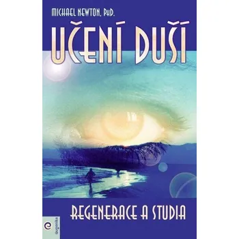 Učení duší Regenerace a studia - Michael Newton
