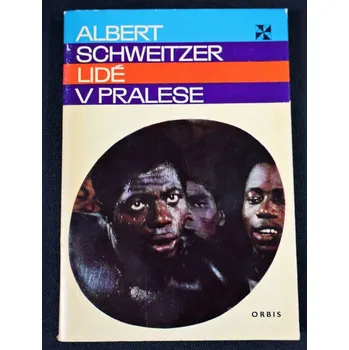 Cestování Lidé v pralese - Albert Schweitzer