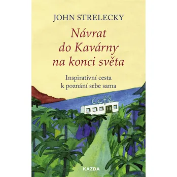 Návrat do Kavárny na konci světa: Inspirativní cesta k poznání sebe sama - John Strelecky (2024, pevná), e-kniha