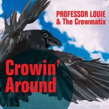 Zahraniční hudba CD Professor Louie And The Crowmatix: Crowin' Around 2025