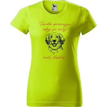 Dámské tričko DOBRÝ TRIKO Dámské tričko s potiskem Tvrdě pracuji pes Barva: Limetková, Velikost: M