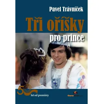 Literární biografie Tři oříšky pro prince - Pavel Trávníček (2024, pevná)
