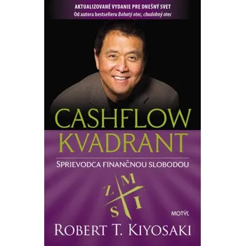 Cashflow kvadrant: Sprievodca finančnou slobodou – Robert T. Kiyosaki (SK)