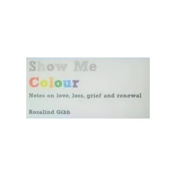 Cizí jazyk Show Me Colour - Gibb, Rosalind