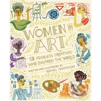 Umění Women in Art - Rachel Ignotofsky Ten speed