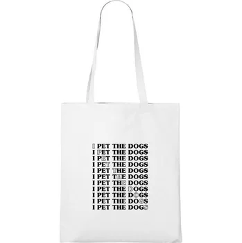 DOBRÝ TRIKO Bavlněná taška s potiskem I pet the dogs Barva: Bílá