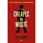 Kniha Chlapec na mostě, M. R. Carey