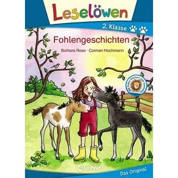 První čtění Leselöwen 2. Klasse - Fohlengeschichten - Rose, Barbara