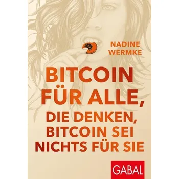 Bitcoin für alle, die denken, Bitcoin sei nichts für sie - Wermke, Nadine