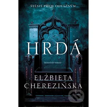 Kniha Hrdá - Elżbieta Cherezińska Kontrast