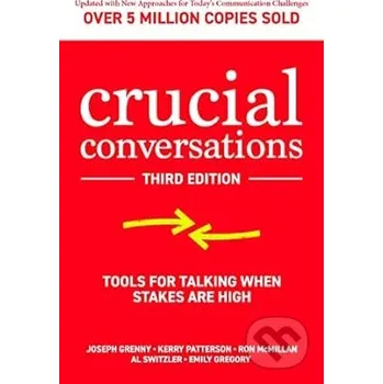 Učebnice Crucial Conversations: Tools for Talking When Stakes Are High - Kerry Patterson, Joseph Grenny, Ron McMillan, Al Switzler McGraw-Hill
