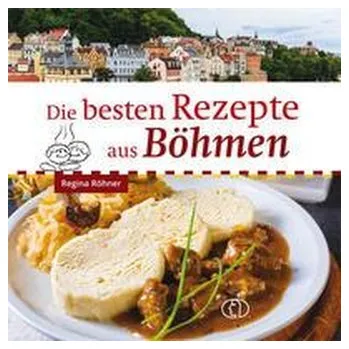 Die besten Rezepte aus Böhmen - Röhner, Regina