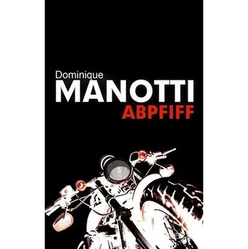 Abpfiff - Manotti, Dominique [DE] (2022, Brožovaná, Argument- Verlag GmbH)