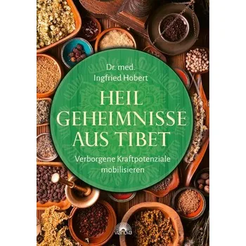 Heilgeheimnisse aus Tibet - Hobert, Ingfried