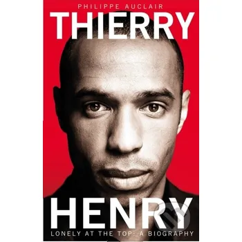 Literární biografie Thierry Henry - Philippe Auclair MacMillan