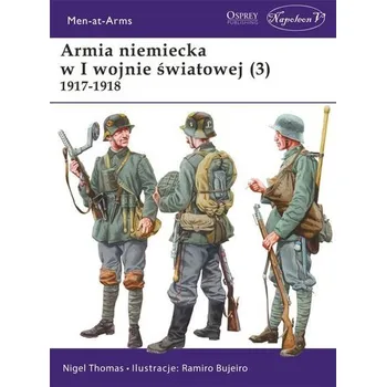 Armia niemiecka w I wojnie światowej (3) 1917-1918 - Nigel Thomas
