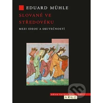 Kniha Slované ve středověku - Eduard Mühle Argo