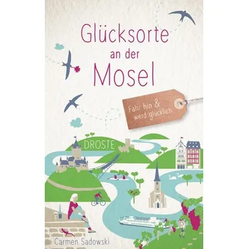 Cestování Glücksorte an der Mosel - Sadowski, Carmen