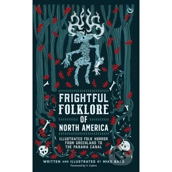 Beletrie pro dospělé Frightful Folklore of North America - Mike Bass Watkins Publishing
