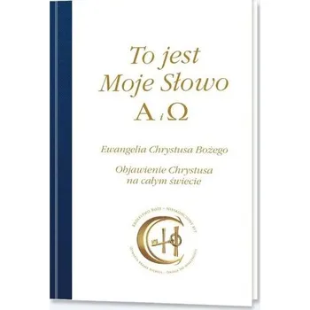 To jest Moje Słowo. Alfa i Omega - praca zbiorowa