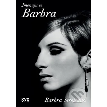 Kniha Jmenuju se Barbra - Barbra Streisand XYZ