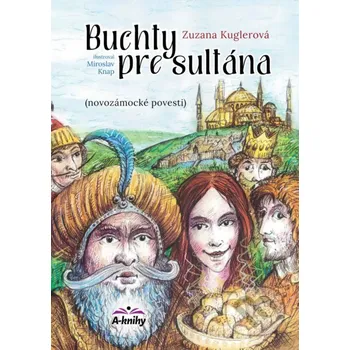 Buchty pre sultána - Zuzana Kuglerová, Miroslav Knap (ilustrátor) A-knihy