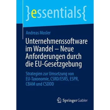 Unternehmenssoftware im Wandel - Neue Anforderungen durch die EU-Gesetzgebung - Mosler, Andreas