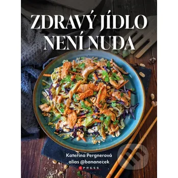 Kniha Zdravý jídlo není nuda - Kateřina Pergnerová CPRESS