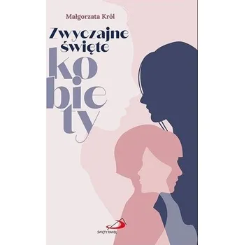 Literární biografie Zwyczajne święte kobiety - Małgorzata Król