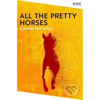 All the Pretty Horses - Cormac Mccarthy Picador