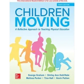 Učebnice ISE Children Moving: A Reflective Approach to Teaching Physical Education - Graham, George