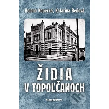 Kniha Židia v Topoľčanoch - Helena Kopecká, Katarína Beňová Marenčin PT