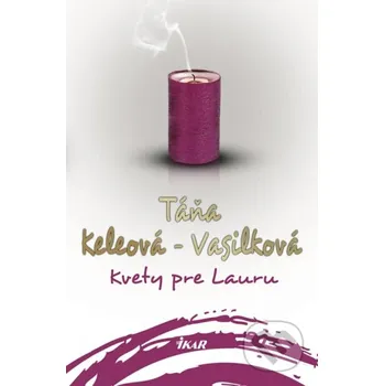 Kvety pre Lauru - Táňa Keleová-Vasilková Ikar