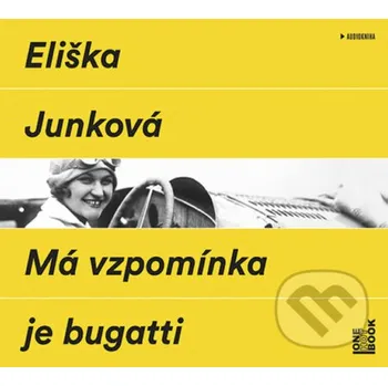 Má vzpomínka je bugatti (audiokniha) - Eliška Junková OneHotBook