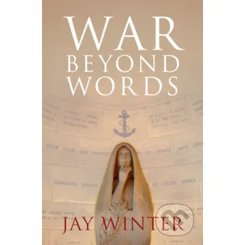 Populárně naučná literatura pro dospělé War Beyond Words - Jay Winter Cambridge University Press