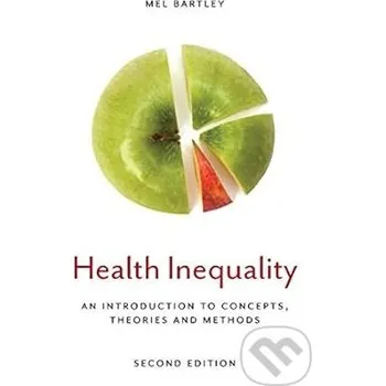 Health Inequality: An Introduction to Concepts, Theories and Methods - Mel Bartley Polity Press