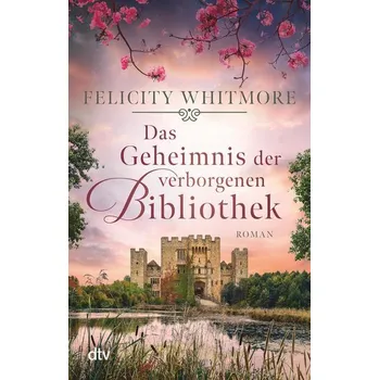 Das Geheimnis der verborgenen Bibliothek - Whitmore, Felicity [DE] (2022, Měkká, dtv Verlagsgesellschaft)
