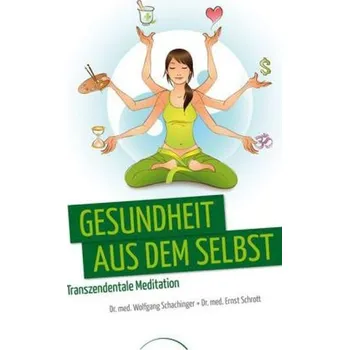 Gesundheit aus dem Selbst - Schachinger, Wolfgang