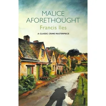 Malice Aforethought - Iles, Francis