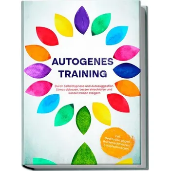Autogenes Training: Durch Selbsthypnose und Autosuggestion Stress abbauen, besser einschlafen und Konzentration steigern - inkl. - Klemm, Maria