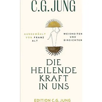 Die heilende Kraft in uns - Alt, Franz