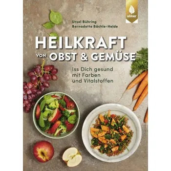 Heilkraft von Obst und Gemüse - Bühring, Ursel [DE] (2021, Firma, Ulmer Eugen Verlag)