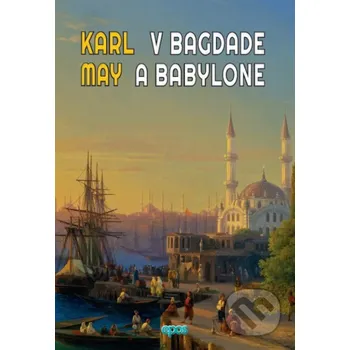 Kniha V Bagdade a Babylone - Karl May Epos