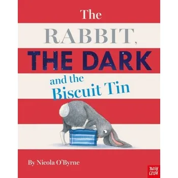 První čtění The Rabbit, the Dark and the Biscuit Tin - O'Byrne, Nicola [EN] (2019, Brožovaná, Nosy Crow Ltd)