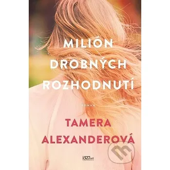 Milión drobných rozhodnutí - Tamera Alexander i527.net