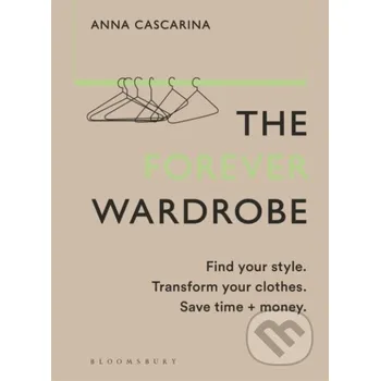 The Forever Wardrobe - Anna Cascarina Bloomsbury