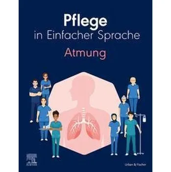 Pflege in Einfacher Sprache: Atmung - Elsevier Gmbh