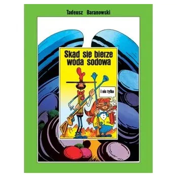 Komiks pro dospělé Skąd się bierze woda sodowa i nie tylko - Baranowski Tadeusz